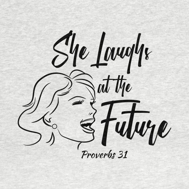 She Laughs at the Future - Proverbs 31 Woman by lucidghost